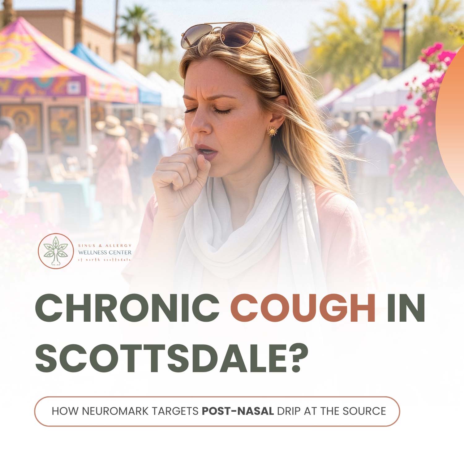 Chronic Cough in Scottsdale? How Neuromark Targets Post-Nasal Drip at the Source